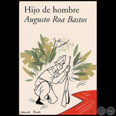 HIJO DE HOMBRE - Autor: AUGUSTO ROA BASTOS - Ao 2005